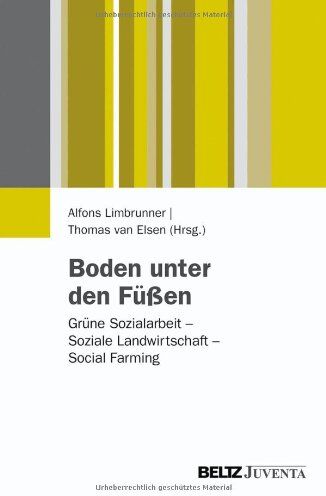 Alfons Limbrunner - Boden unter den Füßen: Grüne Sozialarbeit - Soziale Landwirtschaft - Social Farming - Preis vom 11.10.2026 03:10:56 h
