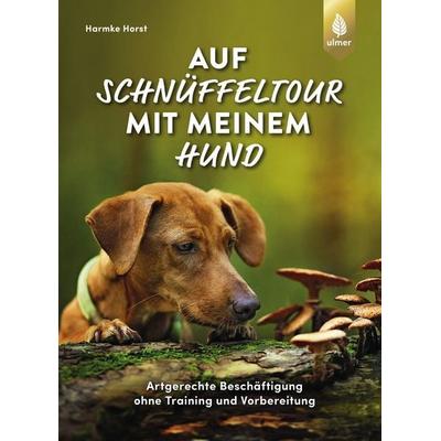 Auf Schnüffeltour mit meinem Hund, Taschenbuch von Harmke Horst, Verlag Eugen Ulmer, 978-3-8186-2360-9