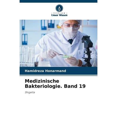 Medizinische Bakteriologie. Band 19, Taschenbuch von Hamidreza Honarmand, Verlag Unser Wissen, 978-620-2-41968-0