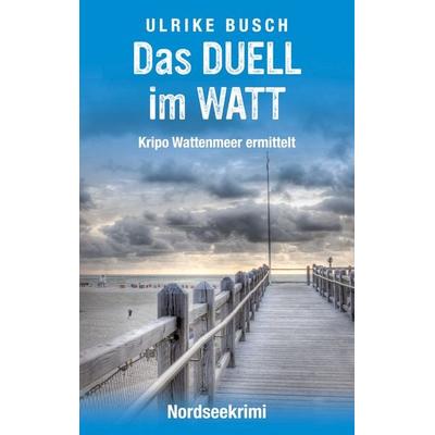Das Duell im Watt, Taschenbuch von Ulrike Busch, BoD – Books on Demand, 978-3-7597-3094-7