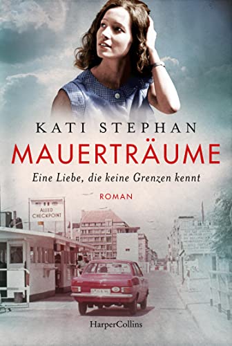 Kati Stephan - Mauerträume: Eine Liebe, die keine Grenzen kennt Roman Eine zeitgeschichtliche Reise nach Ost-Berlin – für Leserinnen und Leser von Ulrike ... und Farina Edens »Geteiltes Land« - Preis vom 12.10.2026 11:37:12 h