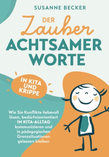 Susanne Becker - Der Zauber achtsamer Worte in Kita und Krippe: Wie Sie Konflikte liebevoll lösen, bedürfnisorientiert im Kita-Alltag kommunizieren und in pädagogischen Grenzsituationen gelassen bleiben - Preis vom 17.10.2026 19:25:27 h