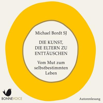 Die Kunst, die Eltern zu enttäuschen - Michael Bordt SJ, Audio, 4057664367990