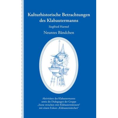 Kulturhistorische Betrachtungen des Klabautermanns - Neuntes Bändchen, Taschenbuch von Siegfried Harmel, BoD – Books on Demand, 978-3-7386-6754-7