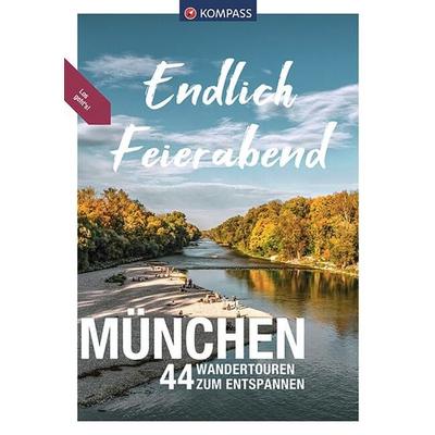 KOMPASS Endlich Feierabend, München, Taschenbuch von Birgitta und Helmut Eder,Siegfried Garnweidner,Ralf Enke, KOMPASS Freytag & Berndt,
