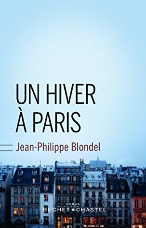 Jean-Philippe Blondel - Un hiver à Paris - Preis vom 13.10.2026 11:25:28 h