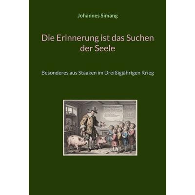 Die Erinnerung ist das Suchen der Seele, Taschenbuch von Johannes Simang, BoD – Books on Demand, 978-3-696-36292-8