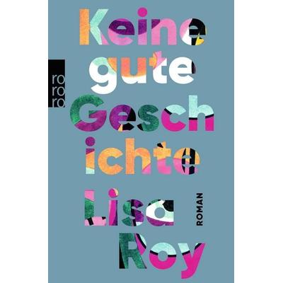 Keine gute Geschichte, Taschenbuch von Lisa Roy, Rowohlt Taschenbuch, 978-3-499-01142-9
