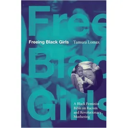 Freeing Black Girls, Belletristik von Tamura Lomax