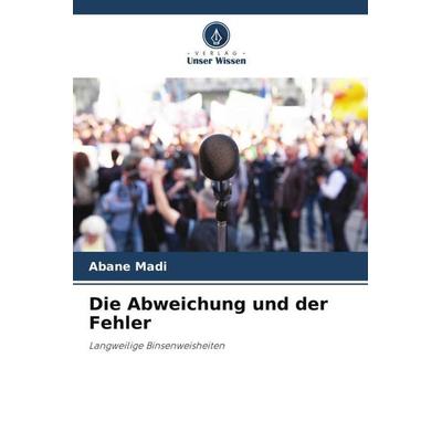 Die Abweichung und der Fehler, Taschenbuch von Abane Madi, Verlag Unser Wissen, 978-620-5-16913-1