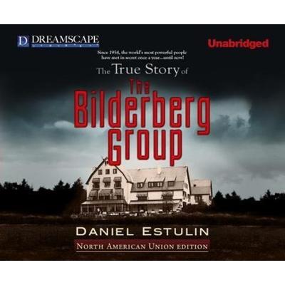 The True Story of the Bilderberg Group - Daniel Estulin, CD, 9781611203158