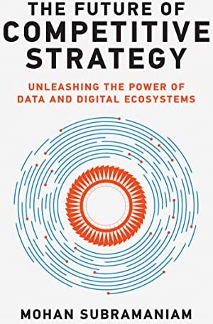 Mohan Subramaniam - The Future of Competitive Strategy: Unleashing the Power of Data and Digital Ecosystems (Management on the Cutting Edge) - Preis vom 09.10.2026 07:28:09 h