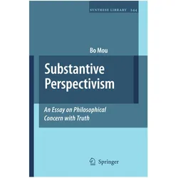 Substantive Perspectivism: An Essay on Philosophical Concern with Truth, Sachbücher von Bo Mou