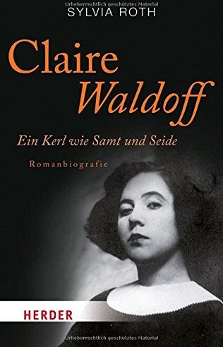 Sylvia Roth - Claire Waldoff: Ein Kerl wie Samt und Seide. Romanbiografie (HERDER spektrum) - Preis vom 16.10.2026 11:41:07 h