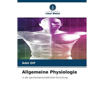 Allgemeine Physiologie, Taschenbuch von Adel Dif, Verlag Unser Wissen, 978-620-9-50192-0