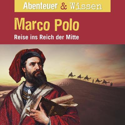 Abenteuer & Wissen, Marco Polo - Reise ins Reich der Mitte - Berit Hempel, Audio, 9783961023561