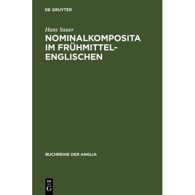Nominalkomposita im Frühmittelenglischen, Gebundene Ausgabe von Hans Sauer, De Gruyter, 978-3-484-42130-1