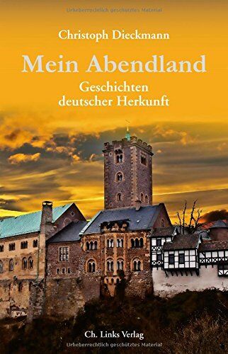 Christoph Dieckmann - Mein Abendland: Geschichten deutscher Herkunft - Preis vom 09.10.2026 07:28:09 h