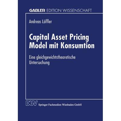 Capital Asset Pricing Model mit Konsumtion, Taschenbuch von Andreas Löffler, Deutscher Universitätsverlag, 978-3-8244-6245-2