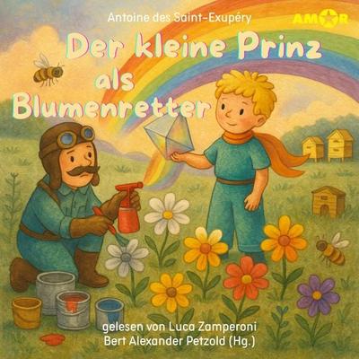Der kleine Prinz als Blumenretter - Antoine de Saint-Exupery, Audio, 9783692120973
