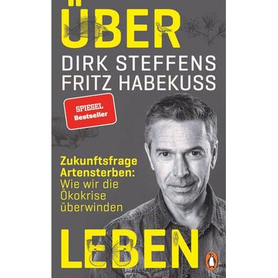Über Leben, Gebundene Ausgabe von Dirk Steffens,Fritz Habekuss, Penguin