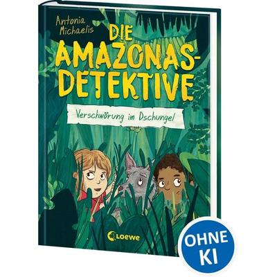 Die Amazonas-Detektive (Band 1) - Verschwörung im Dschungel, Gebundene Ausgabe von Antonia Michaelis, Loewe, 978-3-7432-0854-4