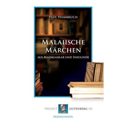 Malaiische Märchen, Taschenbuch von Paul Hambruch, BoD - Books on Demand, 978-3-86511-891-2