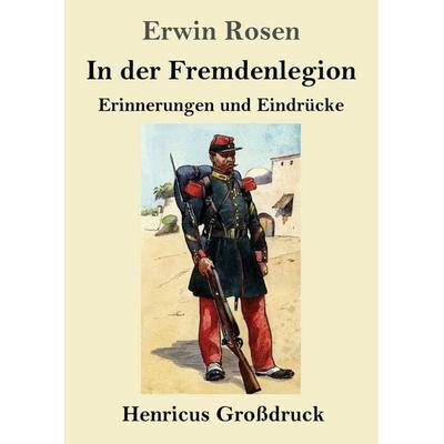 In der Fremdenlegion (Großdruck), Taschenbuch von Erwin Rosen, Henricus - Edition Deutsche Klassik, 978-3-8478-5778-5