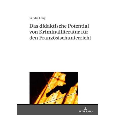 Das didaktische Potential von Kriminalliteratur für den Französischunterricht, Gebundene Ausgabe von Sandra Lang, Peter Lang GmbH, Internationaler