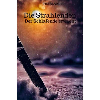 Die Strahlenden, Taschenbuch von Tim Blaich, Bookmundo, 978-94-037-8350-5