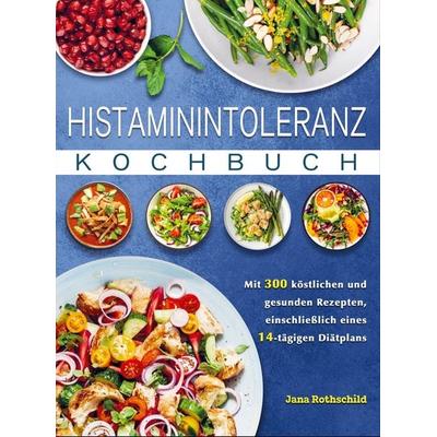 Histaminintoleranz Kochbuch, Taschenbuch von Jana Rothschild, Bookmundo Direct, 978-94-036-6680-8