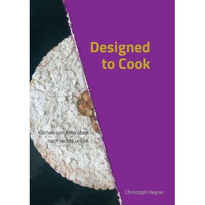 Designed to Cook, Taschenbuch von Christoph Heyne, Tredition, 978-3-7497-6063-3