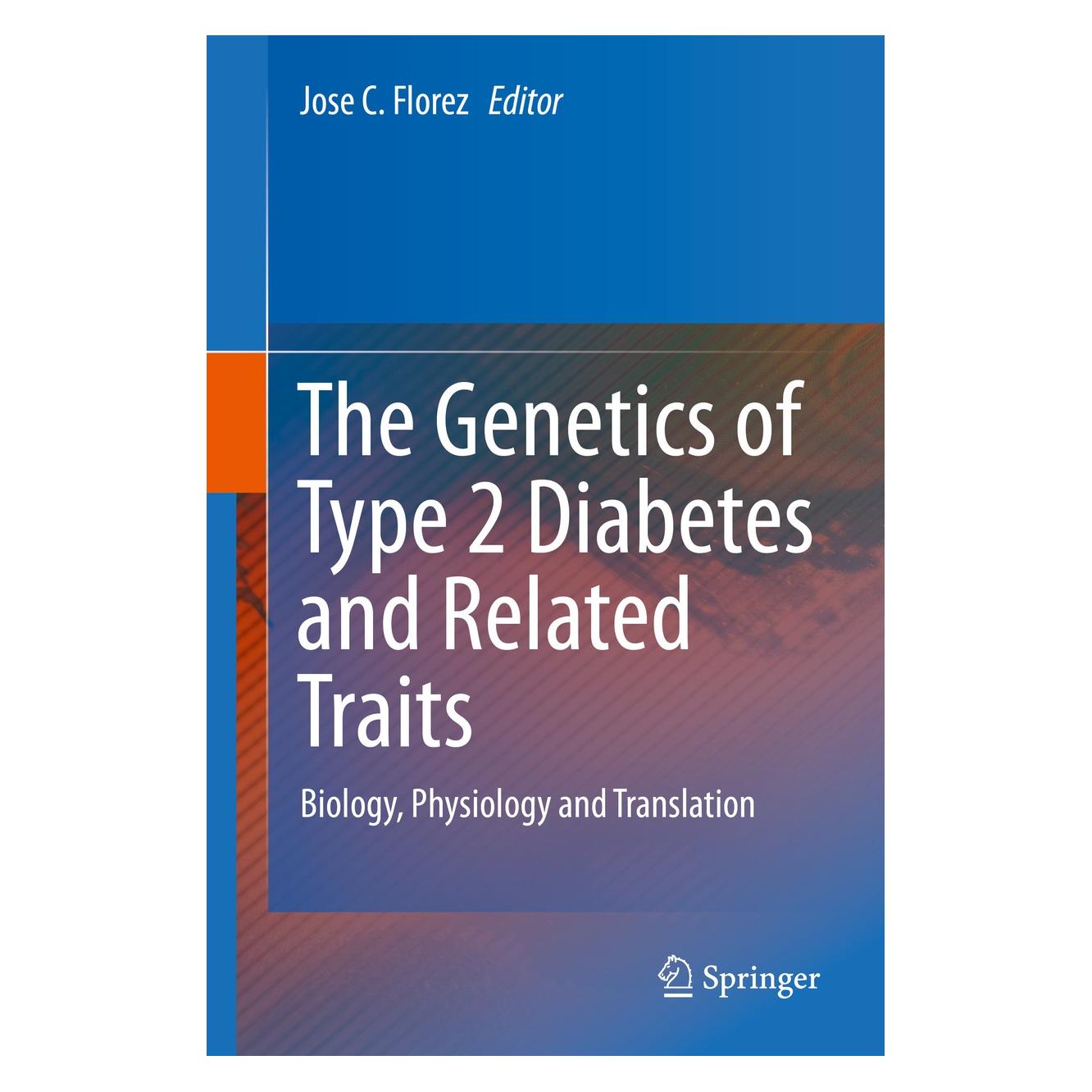 Springer The Genetics of Type 2 Diabetes and Rel (Englisch, Hardcover, Jose C. Florez) (9783319015736)