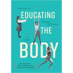 Educating the Body, Fachbücher von M. Ann Hall, Bruce Kidd, Patricia Vertinsky