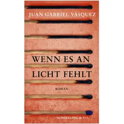 Wenn es an Licht fehlt, Belletristik von Juan Gabriel Vásquez, Susanne Lange