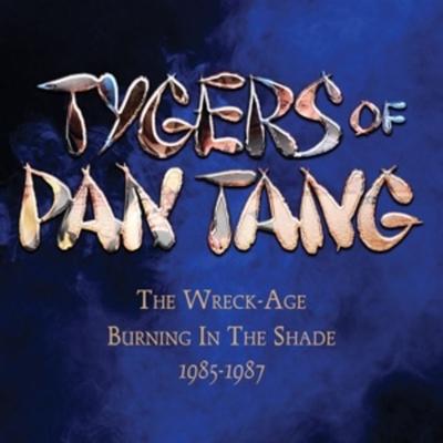 The Wreck-Age/Burning in the Shade 1985-1987 - Tygers of Pan Tang, CD