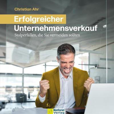 Erfolgreicher Unternehmensverkauf - Christian Ahr, Audio, 4066004676807