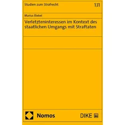 Verletzteninteressen im Kontext des staatlichen Umgangs mit Straftaten, Fachbücher von Marius Riebel