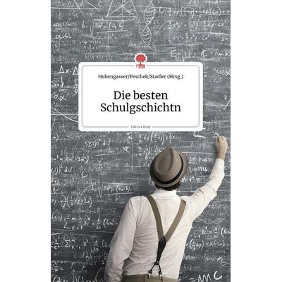 Die besten Schulgschichtn, Gebundene Ausgabe von , Story.one publishing, 978-3-99087-044-0