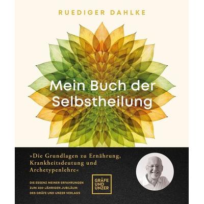 Mein Buch der Selbstheilung, Gebundene Ausgabe von Ruediger Dahlke, Gräfe und Unzer Autorenverlag, 978-3-8338-8331-6