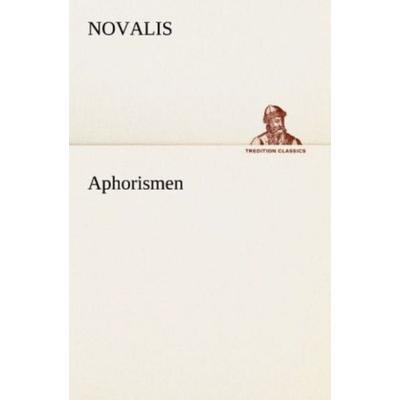 Aphorismen, Taschenbuch von Novalis, Tredition, 978-3-8424-9237-0