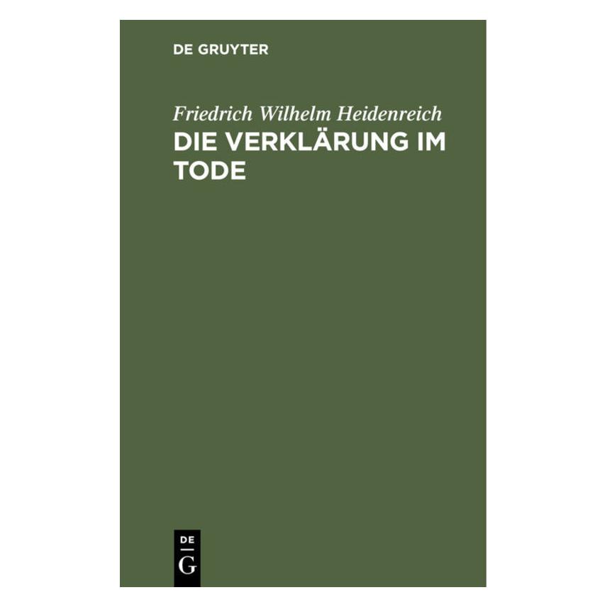 De Gruyter Heidenreich:Die Verklärung im Tode (Deutsch, Hardcover, Friedrich Wilhelm Heidenreich) (67771596)