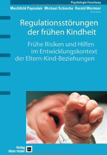 Mechthild Papousek - Regulationsstörungen der frühen Kindheit. Frühe Risiken und Hilfen im Entwicklungskontext der Eltern-Kind-Beziehungen - Preis vom 19.10.2026 19:33:35 h