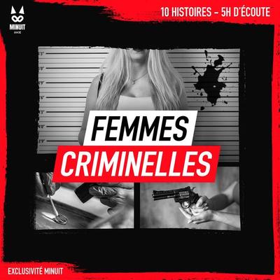 Femmes criminelles - John Mac,Luc Tailleur,Sandrine Brugot,Yann Kral,Minuit, Audio, 4066339983120