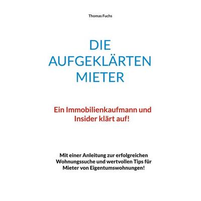 Die aufgeklärten Mieter, Taschenbuch von Thomas Fuchs, BoD – Books on Demand, 978-3-7693-5416-4