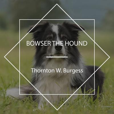 Bowser the Hound - Thornton W. Burgess, Audio, 4067248687604