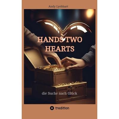 Hands Two Hearts, Taschenbuch von Andy Lyebhart, Tredition, 978-3-384-39867-3