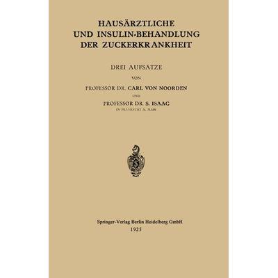 Hausärztliche und Insulin-Behandlung der Zuckerkrankheit, Taschenbuch von Carl Noorden,S. Isaak, Springer Berlin, 978-3-662-32084-6