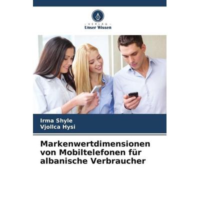 Markenwertdimensionen von Mobiltelefonen für albanische Verbraucher -