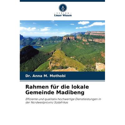 Rahmen für die lokale Gemeinde Madibeng, Taschenbuch von Anna M. Mothobi, Verlag Unser Wissen, 978-620-4-74906-8